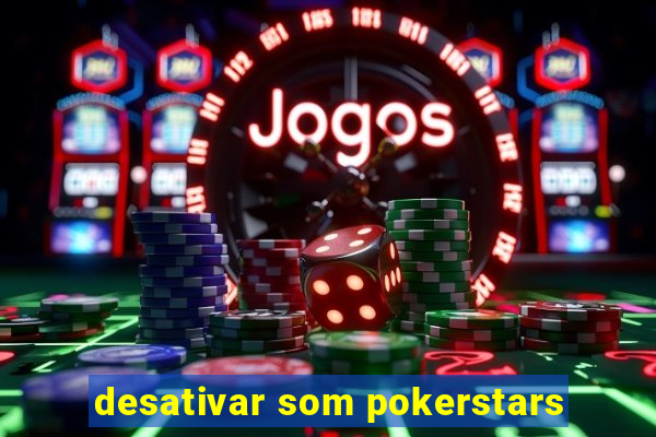 desativar som pokerstars